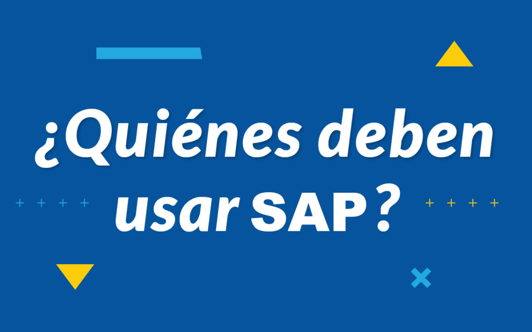 ¿Quiénes deben usar SAP?
